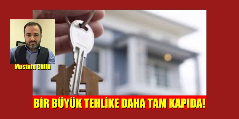 BİR BÜYÜK TEHLİKE DAHA TAM KAPIDA!