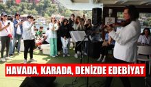 HAVADA, KARADA, DENİZDE EDEBİYAT