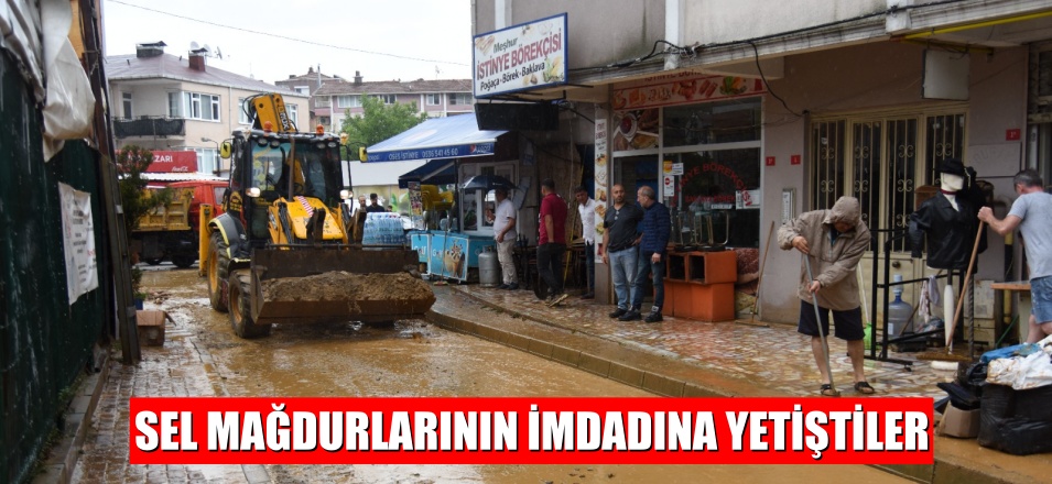 SEL MAĞDURLARININ İMDADINA YETİŞTİLER