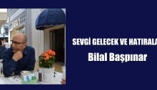 SEVGİ GELECEK VE HATIRALAR