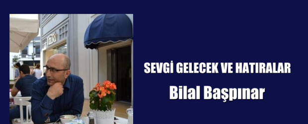 SEVGİ GELECEK VE HATIRALAR