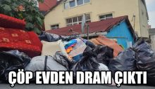 ÇÖP EVDEN DRAM ÇIKTI