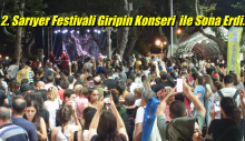 Sarıyer Festivali Giripin Konseri ile Sona Erdi.