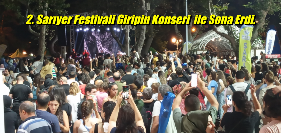 Sarıyer Festivali Giripin Konseri ile Sona Erdi.