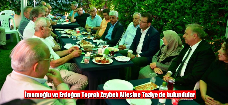 İmamoğlu ve Erdoğan Toprak Zeybek Ailesine Taziye de bulundular