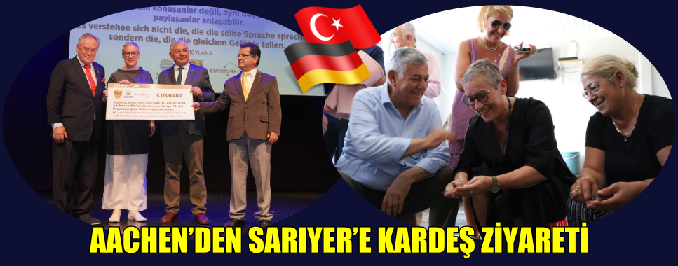 AACHEN’DEN SARIYER’E KARDEŞ ZİYARETİ