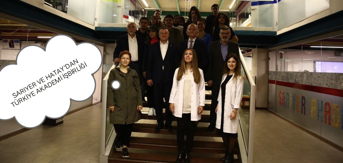 SARIYER VE HATAY’DAN TÜRKİYE AKADEMİ İŞBİRLİĞİ