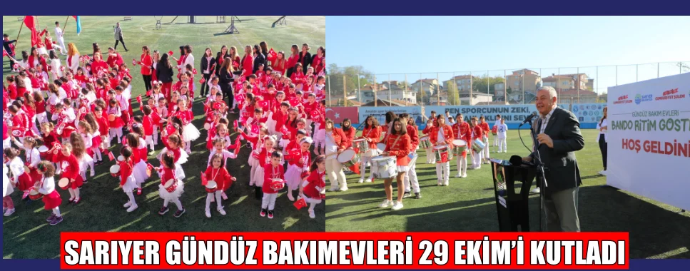 SARIYER GÜNDÜZ BAKIMEVLERİ 29 EKİM’İ KUTLADI