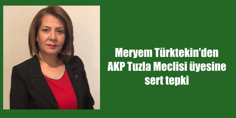 Meryem Türktekin’den AKP Tuzla Meclisi üyesine sert tepki