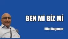 BEN Mİ BİZ Mİ