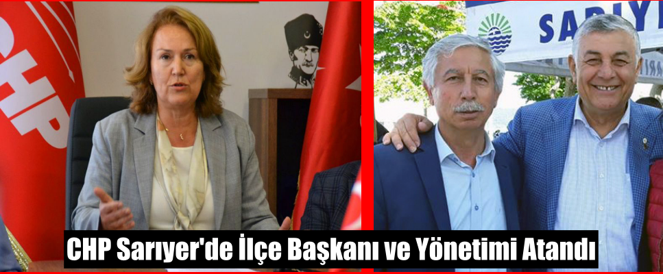 CHP Sarıyer’de İlçe Başkanı ve Yönetimi Atandı