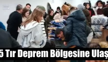 25 Tır Deprem Bölgesine Ulaştı