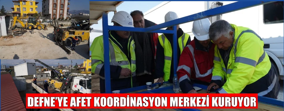 Defne’ye Afet Koordinasyon Merkezi Kuruyor