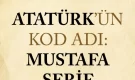 Atatürk’ün Kod Adı: Mustafa Şerif