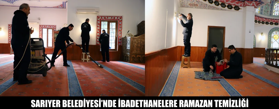 SARIYER BELEDİYESİ’NDE İBADETHANELERE RAMAZAN TEMİZLİĞİ