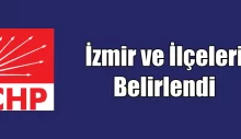 CHP MYK İzmir ve İlçelerini Belirledi