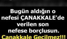 ÇANAKKALE GEÇİLMEZ !