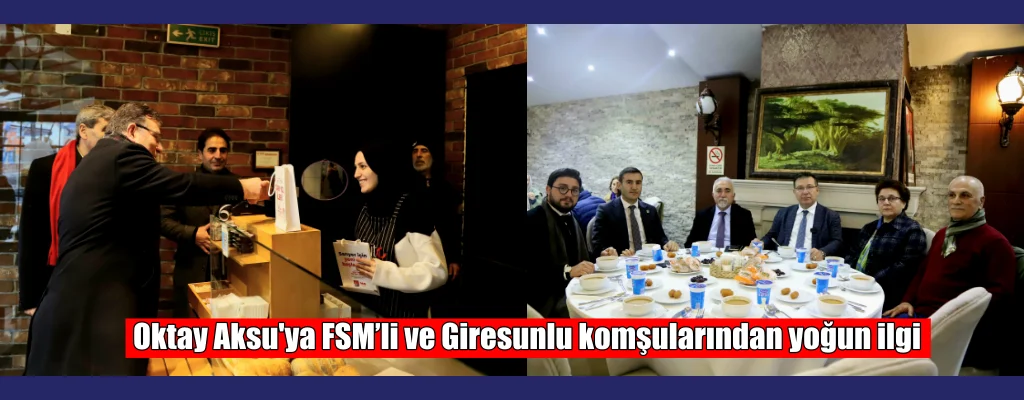 Oktay Aksu’ya FSM’li ve Giresunlu komşularından yoğun ilgi