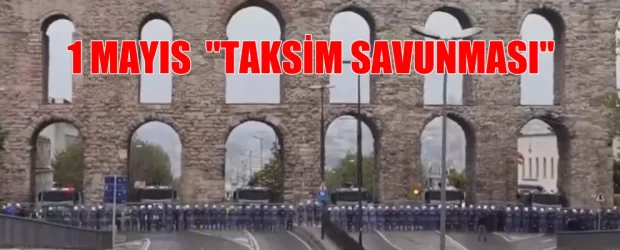 1 Mayıs Taksim Savunması