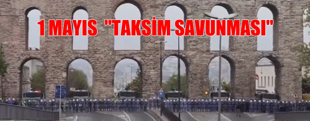 1 Mayıs Taksim Savunması
