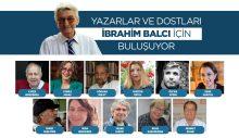Yazarlar İbrahim Balcı İçin Buluşuyor