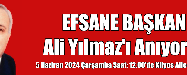 Efsane Başkan Ali Yılmaz’ı Anıyoruz