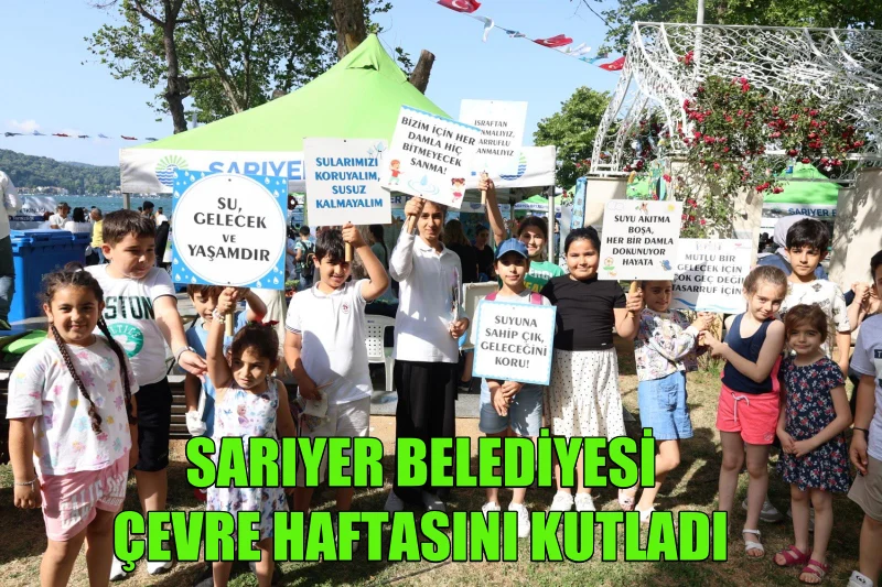 Sarıyer Belediyesi Çevre Haftasını Kutladı