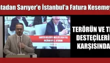 Hatadan Sarıyer’e İstanbul’a Fatura Kesemeyiz