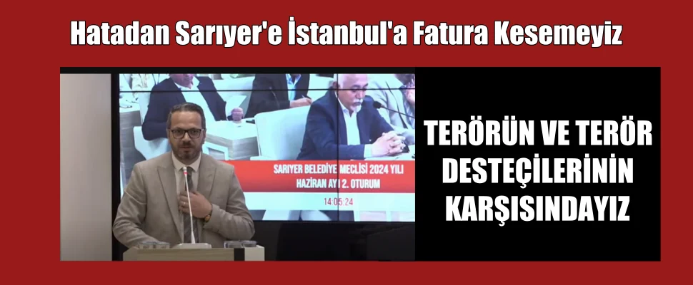 Hatadan Sarıyer’e İstanbul’a Fatura Kesemeyiz