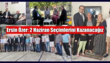Ersin Özer: 2 Haziran Seçimlerini Kazanacağız