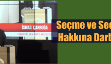 Çarboğa: Seçme ve Seçilme Hakkına Darbedir