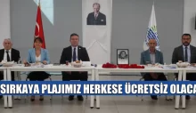 Başkan Otay AKSU: KISIRKAYA PLAJIMIZ HERKESE ÜCRETSİZ OLACAK