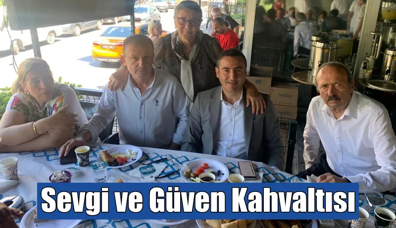 Ahmet K. Hançer’den Sevgi ve Güven Kahvaltısı