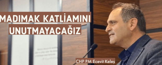 ECEVİT KELEŞ: MADIMAK KATLİAMINI UNUTMAYACAĞIZ