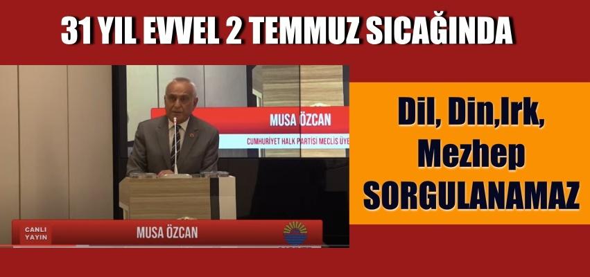 Musa Özcan: Dil, Din, Irk, Mezheb Asla Sorgulanamaz