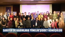 SARIYER’DE KADINLARA YÖNELİK ŞİDDET KONUŞULDU