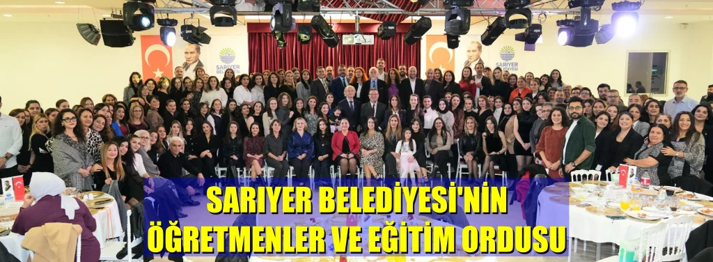SARIYER BELEDİYESİNİN ÖĞRETMENLER VE EĞİTİM ORDUSU