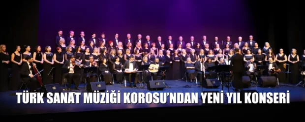 Türk sanat müziği korosu’ndan yeni yıl konseri