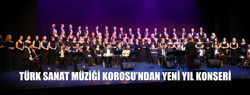 TÜRK SANAT MÜZİĞİ KOROSU’NDAN YENİ YIL KONSERİ