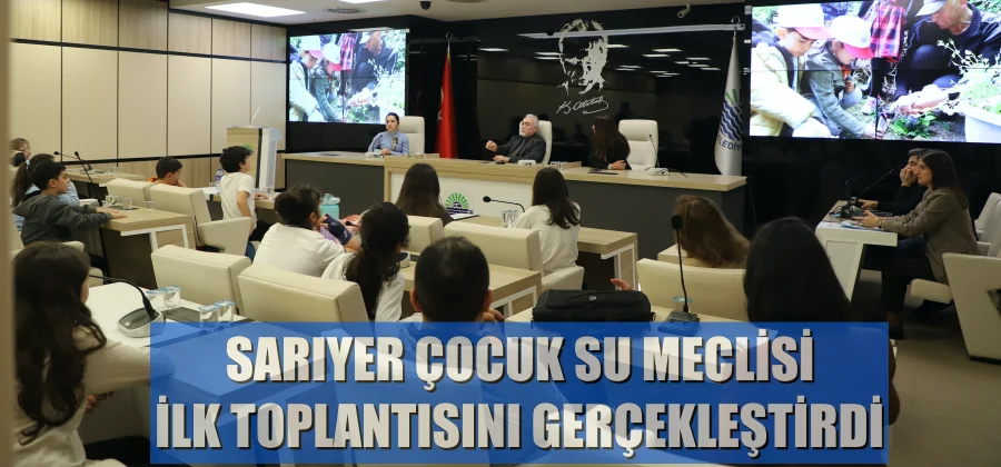 SARIYER ÇOCUK SU MECLİSİ İLK TOPLANTISINI GERÇEKLEŞTİRDİ