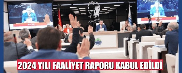 SARIYER BELEDİYESİ’NİN 2024 YILI FAALİYET RAPORU KABUL EDİLDİ