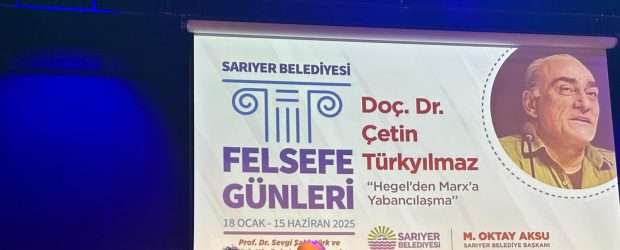 FELSEFE GÜNLERİ’NDE “HEGEL’DEN MARX’A YABANCILAŞMA”YI ANLATILDI